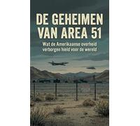 De Geheimen van Area 51: Wat de Amerikaanse overheid verborgen hield voor de wereld