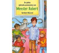 De gekke gebruiksaanwijzing van meester Robert
