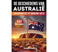 De Geschiedenis van Australië: Van Droomtijd tot Moderne Natie (Geschiedenis van Landen)
