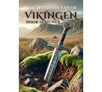 De Geschiedenis van de Vikingen: Het Epische Verhaal van Noorse Zeevaarders