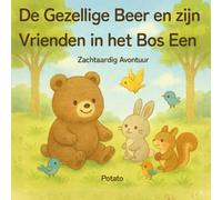 De Gezellige Beer en zijn Vrienden in het Bos Een: Zachtaardig Avontuur