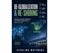De-Globalization & Re-Shoring: Advanced CapEx Modeling for Global Supply Chain Restructuring