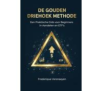 De Gouden Driehoek Methode: Een praktische gids voor beginners in aandelen en ETF’s