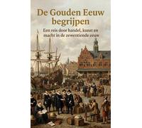 De Gouden Eeuw begrijpen: Een reis door handel, kunst en macht in de zeventiende eeuw
