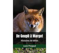 De Goupil à Margot: Histoires de bêtes