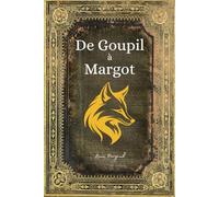De Goupil à Margot: Texte intégral - Enrichi d'une biographie complète de Louis Pergaud
