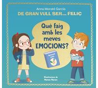 De gran vull ser... feliç. Què faig amb les meves emocions? (Emocions, valors i hàbits)