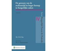 De grenzen van de rechtsstrijd in hoger beroep in burgerlijke zaken (Burgerlijk Proces & Praktijk)