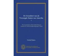 De Grondwet van de Verenigde Staten van Amerika = (Vol-1): The Constitution of the United States of America in various foreign languages, Dutch
