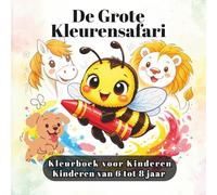 De Grote Kleurensafari: Kleurboek voor Kinderen: 40 Dieren om in te Kleuren voor Kinderen van 6 tot 8 jaar | Leeuwen, Paarden, Bijen, Walvissen en ... Motoriek | Enkelzijdig, zonder doordrukken