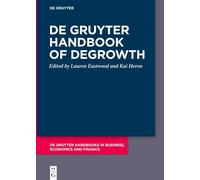 De Gruyter Handbook of Degrowth (De Gruyter Handbooks in Business, Economics and Finance)