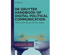 De Gruyter Handbook of Digital Political Communication: 33 (De Gruyter Contemporary Social Sciences Handbooks, 33)