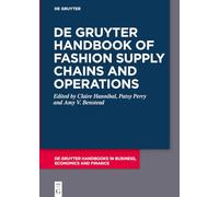De Gruyter Handbook of Fashion Supply Chains and Operations (de Gruyter Handbooks in Business, Economics and Finance)