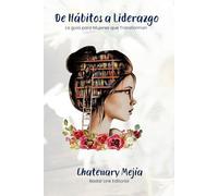 De Hábitos a Liderazgo: La guía para Mujeres que Transforman