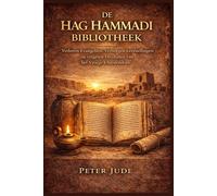 DE HAG HAMMADI BIBLIOTHEEK: Verloren Evangeliën, Verborgen Leerstellingen en vergeten Diversiteit van het Vroege Christendom