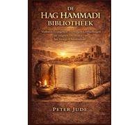 DE HAG HAMMADI BIBLIOTHEEK: Verloren Evangeliën, Verborgen Leerstellingen en vergeten Diversiteit van het Vroege Christendom