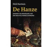De Hanze: Opkomst en ondergang van een machtig handelsverbond