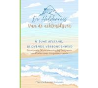 De Heldenreis van de Achterblijver: Nieuwe afstand, blijvende verbondenheid, Emotionele ondersteuning bij Emigreren van ouders van Jongvolwassenen (De ... Ondersteuning bij Emigreren met Kinderen)
