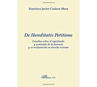 De Hereditatis Petitione (Colección Monografias de Derecho Romano / Sección Derecho Público y Privado Romano)