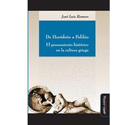 De Heródoto a Polibio: El pensamiento histórico en la cultura griega (SIN COLECCION)