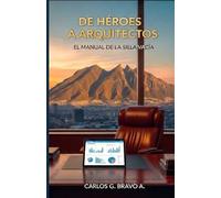 DE HÉROES A ARQUITECTOS: El Manual de la Silla Vacía (Metodología PCP: El Camino de Héroe a Arquitecto Institucional)