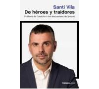 De héroes y traidores: El dilema de Cataluña o los diez errores del procés (ATALAYA)