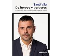 De héroes y traidores: El dilema de Cataluña o los diez errores del procés (ATALAYA)