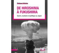 De Hiroshima à Fukushima: Guerre, nucléaire et politique au Japon