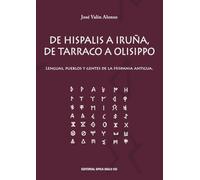 De Hispalis a Iruña, de Tarraco a Olisippo: Lenguas, pueblos y gentes de la Hispania antigua.: 8 (Mi legado)