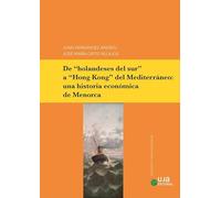 De "holandeses del sur" a "Hong Kong" del Mediterráneo: una historia económica de Menorca: 3 (Sociedad y Ciencias Sociales)