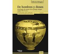 De hombres y dioses: Antología de la lírica griega antigua (siglos VII-V a.C.) (Vestigia)