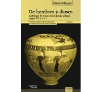 De Hombres Y Dioses: Antologia De La Lirica Griega Antigua (silgos Vii