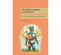 De Homo sapiens a humanos: Un viaje al corazón de nuestra evolución