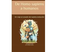 De Homo sapiens a humanos: Un viaje al corazón de nuestra evolución