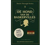 De hond van Baskervilles: De hond van de Baskervilles - Dutch Through Stories (A2/B2)