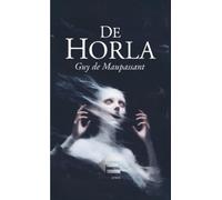 De Horla: Een klassieke psychologische horror over waanzin, angst en het onzichtbare