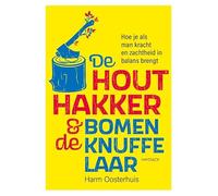 De houthakker en de bomenknuffelaar: Hoe je als man kracht en zachtheid in balans brengt