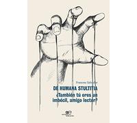 DE HUMANA STULTITIA: ¿También tú eres un imbécil, amigo lector? (Construir Mundos)