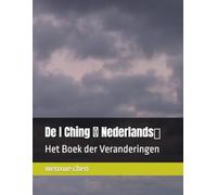 De I Ching （ Nederlands）: Het Boek der Veranderingen