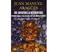 De Idiotas A Koinotas /Para Una Politica De La Multitud