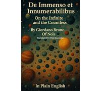 De Immenso et Innumerabilibus On the Infinite and the Countless By Giordano Bruno Of Nola In Plain English