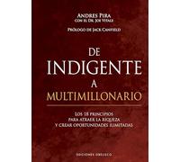 De Indigente A Multimillonario: Los 18 Principios Para Atraer La Riqueza Y Crear Opotunidades Ilimitadas (Psicología)