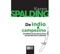 De indio a campesino. Cambios en la estructura social del Perú colonial