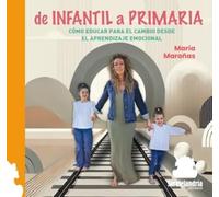 DE INFANTIL A PRIMARIA: CÓMO EDUCAR PARA EL CAMBIO DESDE EL APRENDIZAJE EMOCIONAL