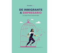 De Inmigrante a Empresario: Tu Guía para emprender