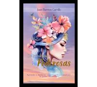 De Invisibles a Poderosas: Aprende a declarar, organizarte y construir tu poder financiero