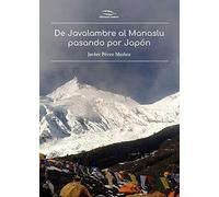 De Javalambre al Manaslu pasando por Japón (SIN COLECCION)