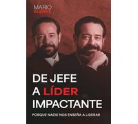 DE JEFE A LÍDER IMPACTANTE: PORQUE NADIE NOS ENSEÑA A LIDERAR