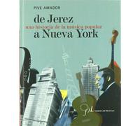 DE JEREZ A NUEVA YORK: Una Historia de La Musica Popular (SIN COLECCION)