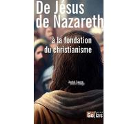 De Jésus de Nazareth à la fondation du christianisme